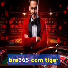 bra365 com tiger